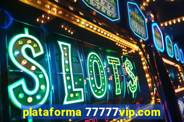 plataforma 77777vip.com